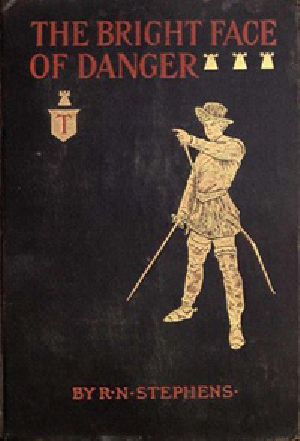 [Gutenberg 30417] • The Bright Face of Danger / Being an Account of Some Adventures of Henri de Launay, Son of the Sieur de la Tournoire